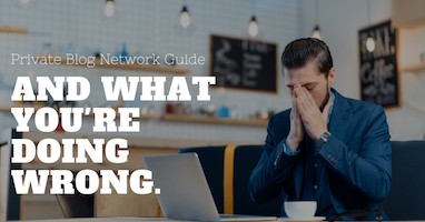 Private Blog Network Guide – What Is A PBN? What You Might Be Missing
