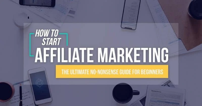 How To Start Affiliate Marketing - A Complete Guide For Beginners