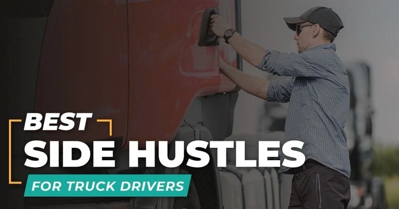 Best Side Hustles for Truck Drivers - 7 Ideas To Start Right Now