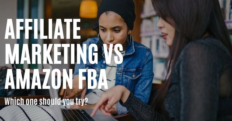 Affiliate Marketing vs Amazon FBA: Which One Is Best For Newbies?