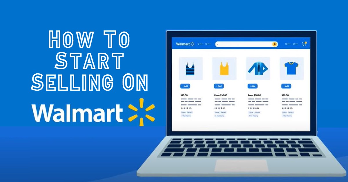 How to Start Selling on Walmart Marketplace