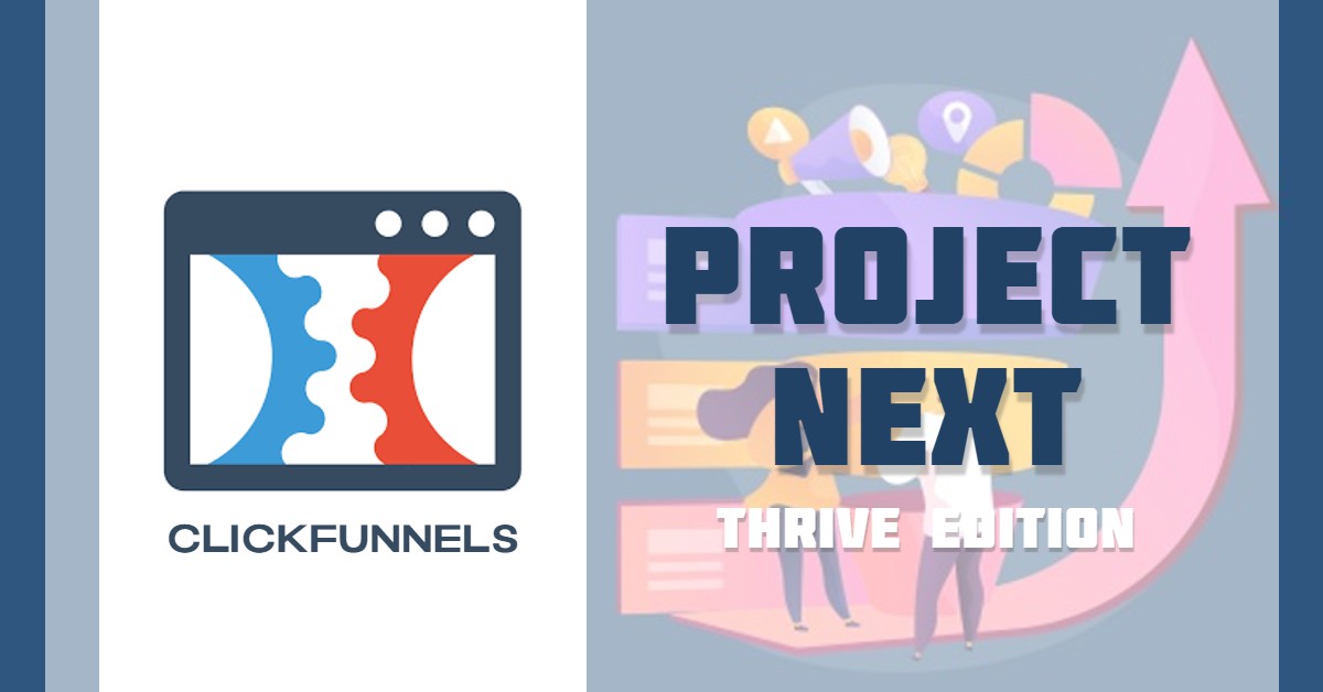 What is ClickFunnels Project Next Thrive Edition?