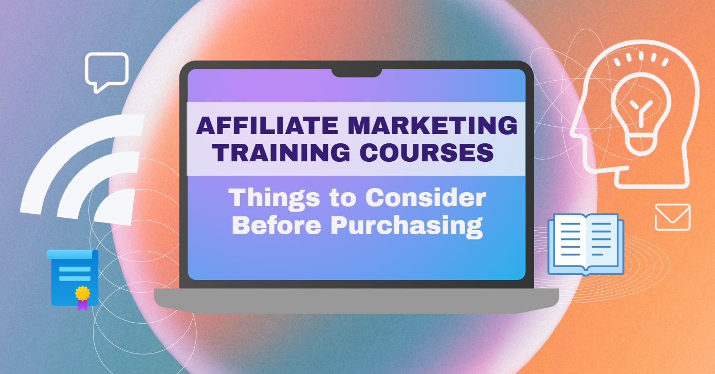 Affiliate Marketing Training Courses - Things to Consider Before Purchasing