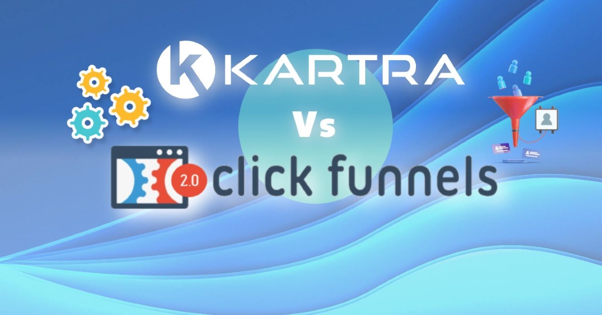 Kartra Vs ClickFunnels 2.0: A Head to Head Comparison 2024