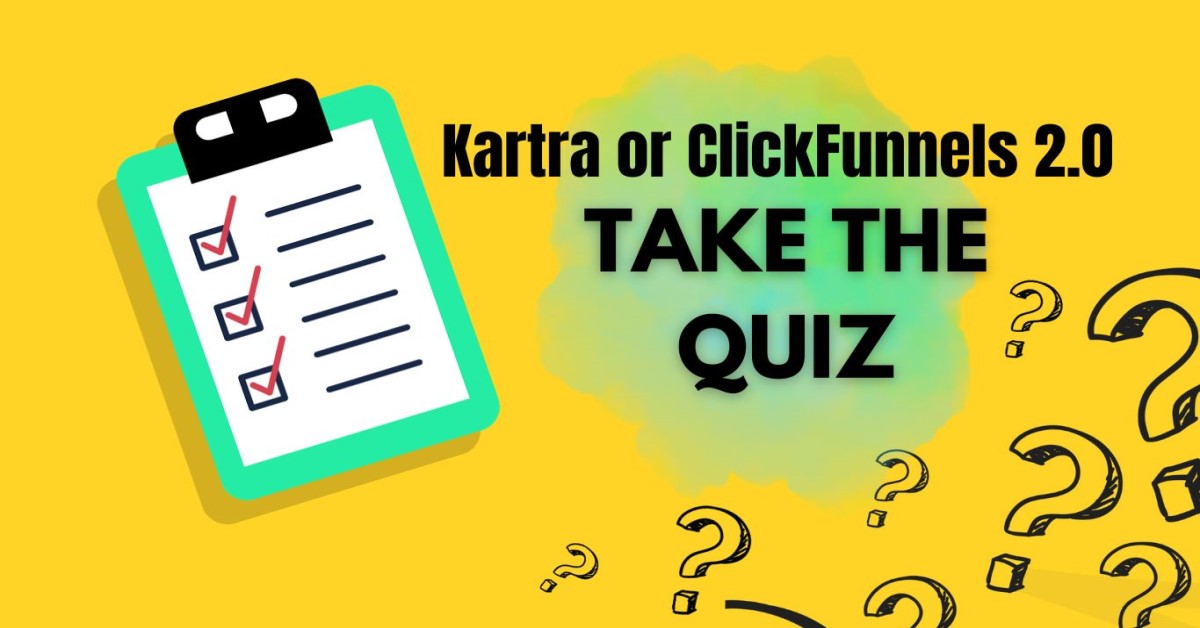 Kartra or ClickFunnels 2.0? – Free Quiz to Help You Decide