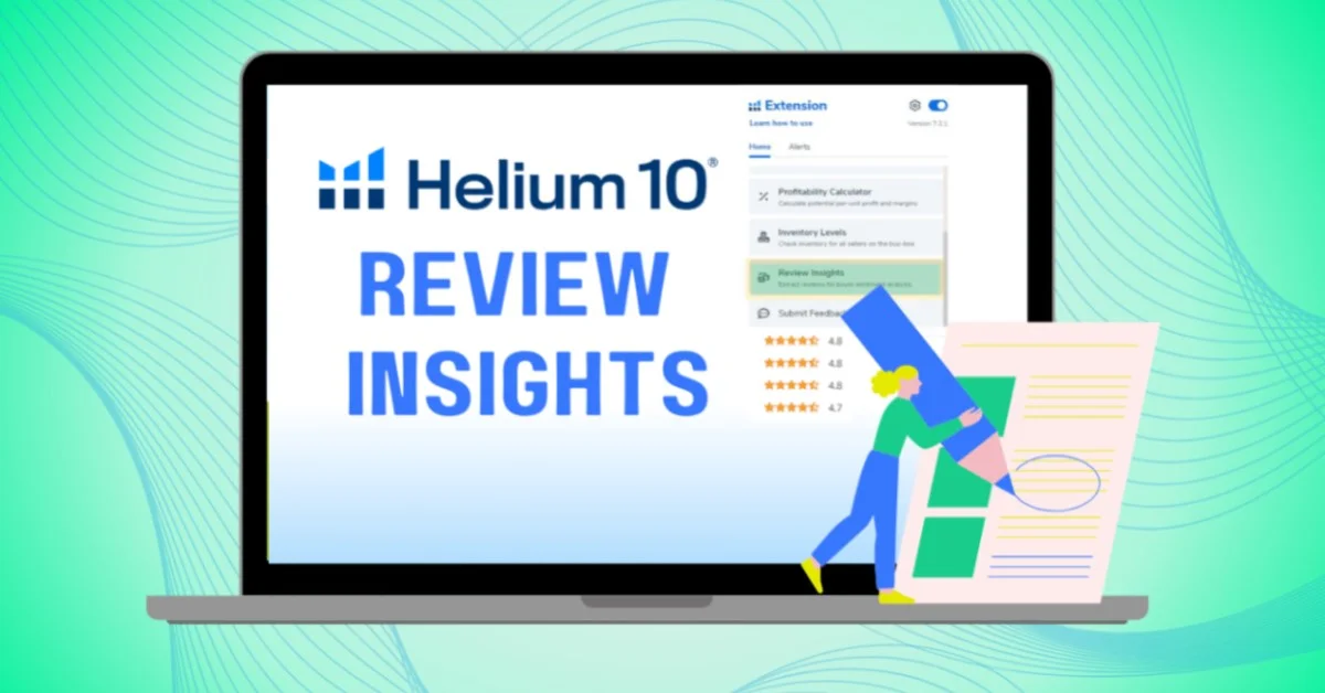 How to Use Helium 10 Review Insights: 5 Strategies to Sell More and Improve Amazon BSR!