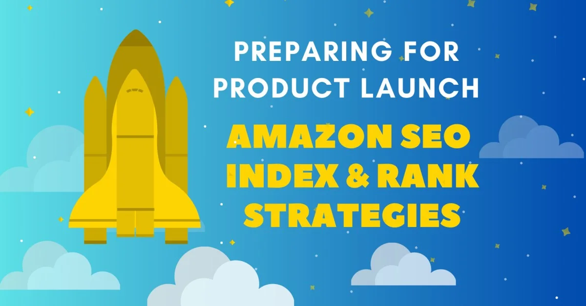 Amazon SEO Listing Optimization – Getting Indexed and Ranked on Amazon